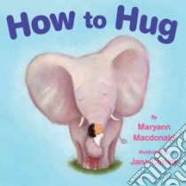 How to Hug libro in lingua di MacDonald Maryann, Christy Jana (ILT)