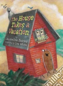 The House Takes a Vacation libro in lingua di Davies Jacqueline, White Lee (ILT)
