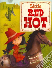 Little Red Hot libro in lingua di Kimmel Eric A., Huliska-Beith Laura (ILT)