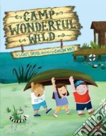 Camp Wonderful Wild libro in lingua di Snyder Laurel, Whitt Carlynn (ILT)