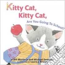 Kitty Cat, Kitty Cat, Are You Going to School? libro in lingua di Martin Bill  Jr., Sampson Michael, Bryant Laura J. (ILT)