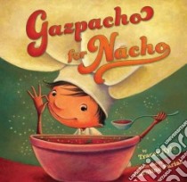 Gazpacho for Nacho libro in lingua di Kyle Tracey, Farias Carolina (ILT)