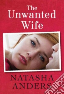 The Unwanted Wife libro in lingua di Anders Natasha