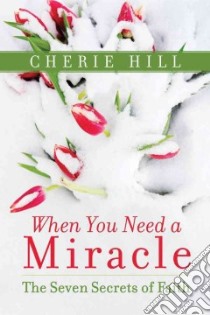 When You Need a Miracle libro in lingua di Hill Cherie