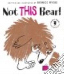 Not This Bear! libro in lingua di Myers Bernice