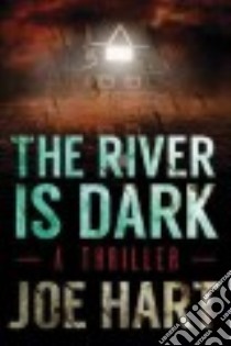 The River Is Dark libro in lingua di Hart Joe