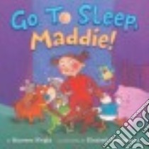 Go to Sleep, Maddie! libro in lingua di Wright Maureen, Schlossberg Elizabeth (ILT)