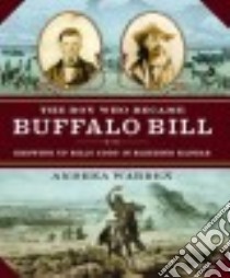 The Boy Who Became Buffalo Bill libro in lingua di Warren Andrea