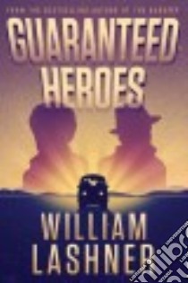 Guaranteed Heroes libro in lingua di Lashner William