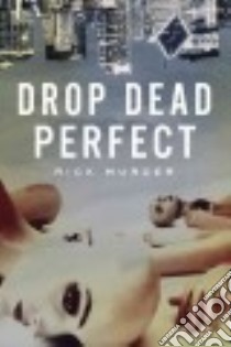 Drop Dead Perfect libro in lingua di Murcer Rick