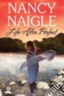 Life After Perfect libro in lingua di Naigle Nancy