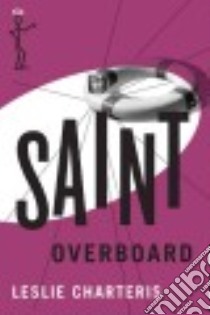 Saint Overboard libro in lingua di Charteris Leslie, Dickerson Ian (EDT)