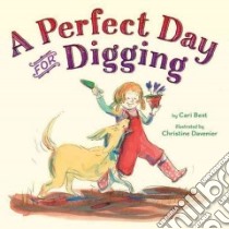 A Perfect Day for Digging libro in lingua di Best Cari, Davenier Christine (ILT)