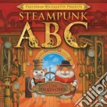 Professor Whiskerton Presents Steampunk ABC libro in lingua di Falkenstern Lisa