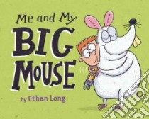 Me and My Big Mouse libro in lingua di Long Ethan