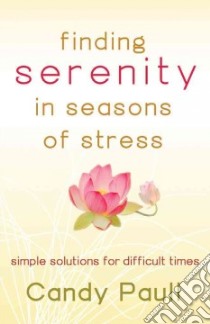 Finding Serenity in Seasons of Stress libro in lingua di Paull Candy