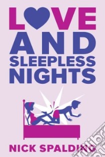 Love...and Sleepless Nights libro in lingua di Spalding Nick