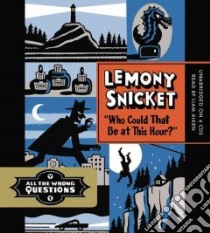 Who Could That Be at This Hour? (CD Audiobook) libro in lingua di Snicket Lemony, Aiken Liam (NRT)