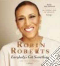 Everybody's Got Something (CD Audiobook) libro in lingua di Roberts Robin, Chambers Veronica
