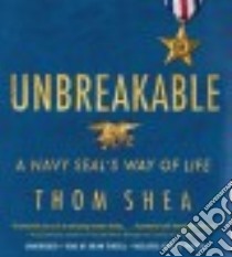 Unbreakable (CD Audiobook) libro in lingua di Shea Thom, Troxell Brian (NRT)