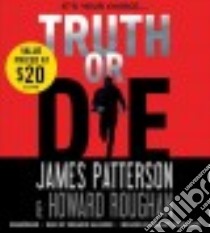 Truth or Die (CD Audiobook) libro in lingua di Patterson James, Roughan Howard, Ballerini Edoardo (NRT)