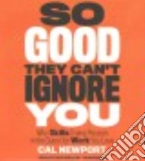 So Good They Can't Ignore You (CD Audiobook) libro in lingua di Newport Cal, Mallow Dave (NRT)