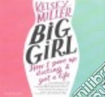 Big Girl (CD Audiobook) libro in lingua di Miller Kelsey