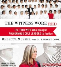The Witness Wore Red (CD Audiobook) libro in lingua di Musser Rebecca, Cook M. Bridget (CON)