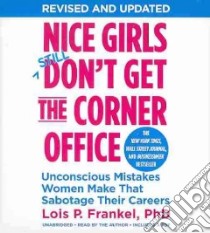 Nice Girls Don't Get the Corner Office (CD Audiobook) libro in lingua di Frankel Lois P. Ph.D.