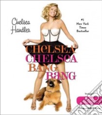 Chelsea Chelsea Bang Bang (CD Audiobook) libro in lingua di Handler Chelsea