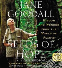 Seeds of Hope (CD Audiobook) libro in lingua di Goodall Jane, Hudson Gail, Pollan Michael (INT), Brychta Edita (NRT)