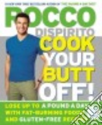 Cook Your Butt Off! (CD Audiobook) libro in lingua di DiSpirito Rocco