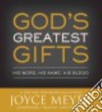 God's Greatest Gifts (CD Audiobook) libro in lingua di Meyer Joyce, Carlisle Jodi (NRT)