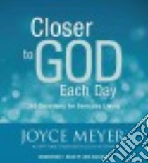 Closer to God Each Day (CD Audiobook) libro in lingua di Meyer Joyce, Carlisle Jodi (NRT)