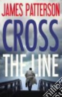 Cross the Line (CD Audiobook) libro in lingua di Patterson James, Anderson Ryan Vincent (NRT), Bradbury Pete (NRT)