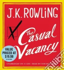 The Casual Vacancy (CD Audiobook) libro in lingua di Rowling J. K., Hollander Tom (NRT)