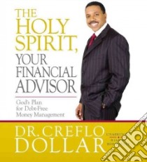 The Holy Spirit, Your Financial Advisor (CD Audiobook) libro in lingua di Dollar Creflo Dr., Walter Bob (NRT)