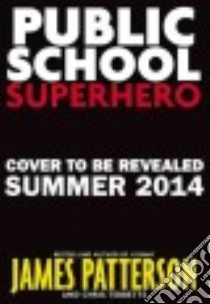 Public School Superhero (CD Audiobook) libro in lingua di Patterson James, Tebbetts Chris, Boone Joshua (NRT), Thomas Cory (ILT)