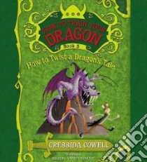 How to Twist a Dragon's Tale (CD Audiobook) libro in lingua di Cowell Cressida, Tennant David (NRT)