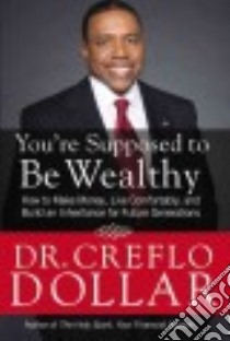 You're Supposed to Be Wealthy (CD Audiobook) libro in lingua di Dollar Creflo Dr., Bailey Vince (NRT)