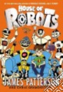 House of Robots (CD Audiobook) libro in lingua di Patterson James, Grabenstein Chris