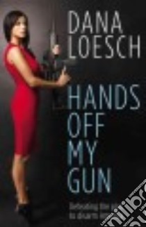 Hands Off My Gun (CD Audiobook) libro in lingua di Loesch Dana