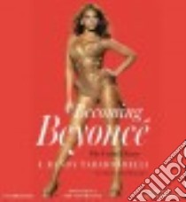 Becoming Beyoncé (CD Audiobook) libro in lingua di Taraborrelli J. Randy, Johnson Allyson (NRT)