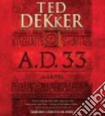 A.D. 33 (CD Audiobook) libro in lingua di Dekker Ted, Archer Ellen (NRT)