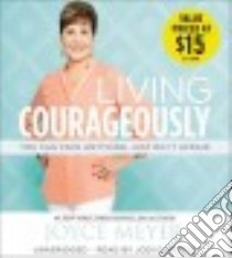 Living Courageously (CD Audiobook) libro in lingua di Meyer Joyce, Carlisle Jodi (NRT)