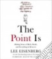 The Point Is (CD Audiobook) libro in lingua di Eisenberg Lee