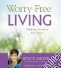 Worry-Free Living (CD Audiobook) libro in lingua di Meyer Joyce, Carlisle Jodi (NRT)
