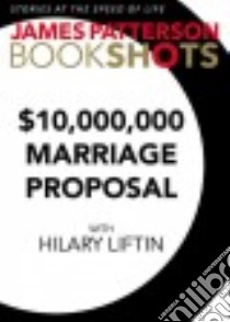 $10,000,000 Marriage Proposal (CD Audiobook) libro in lingua di Patterson James, Liftin Hilary (CON), Mollo-christensen Sarah (NRT)
