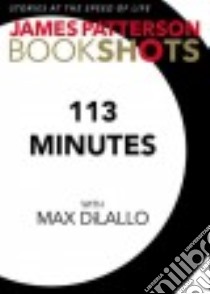 113 Minutes (CD Audiobook) libro in lingua di Patterson James, DiLallo Max (CON), Baker Becky Ann (NRT), Grant Christopher Ryan (INT)