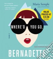 Where'd You Go, Bernadette (CD Audiobook) libro in lingua di Semple Maria, Wilhoite Kathleen (NRT)